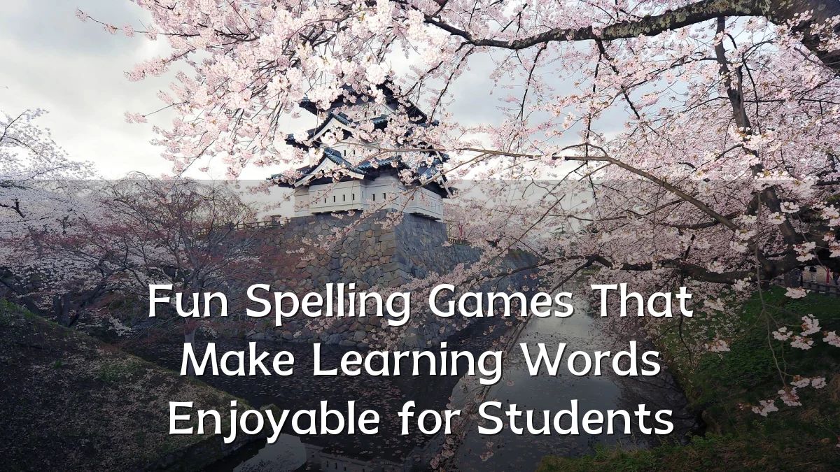 Fun Spelling Games That Make Learning Words Enjoyable for Students