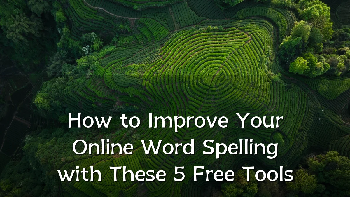 How to Improve Your Online Word Spelling with These 5 Free Tools