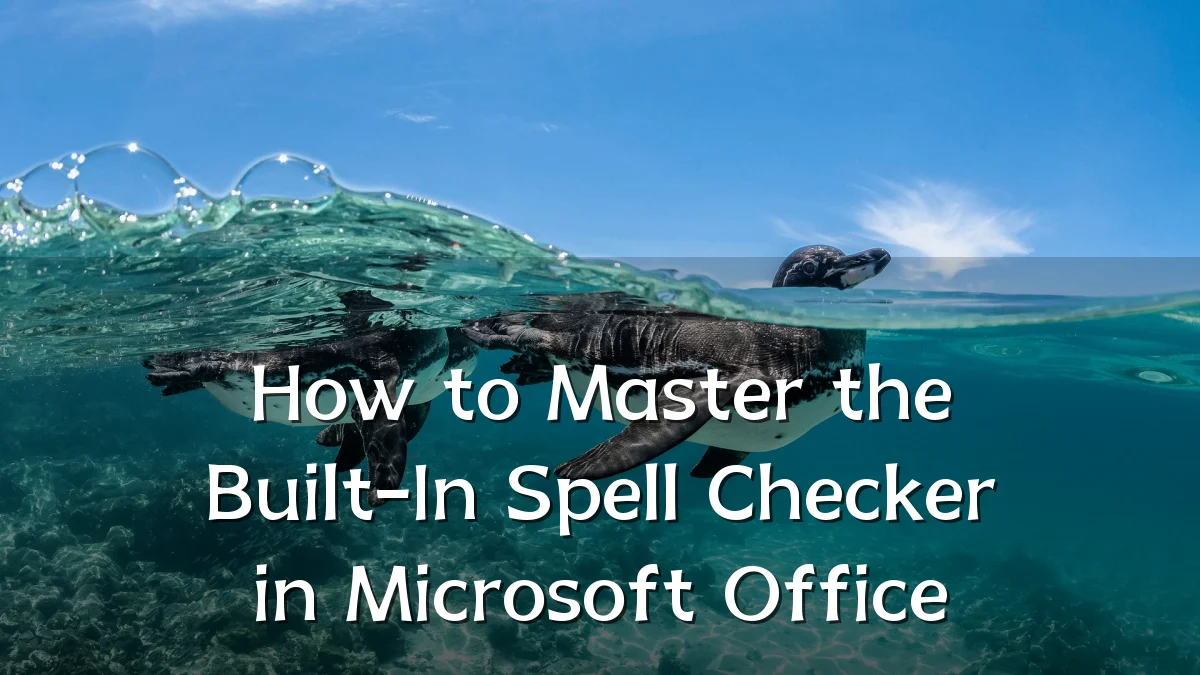 How to Master the Built-In Spell Checker in Microsoft Office