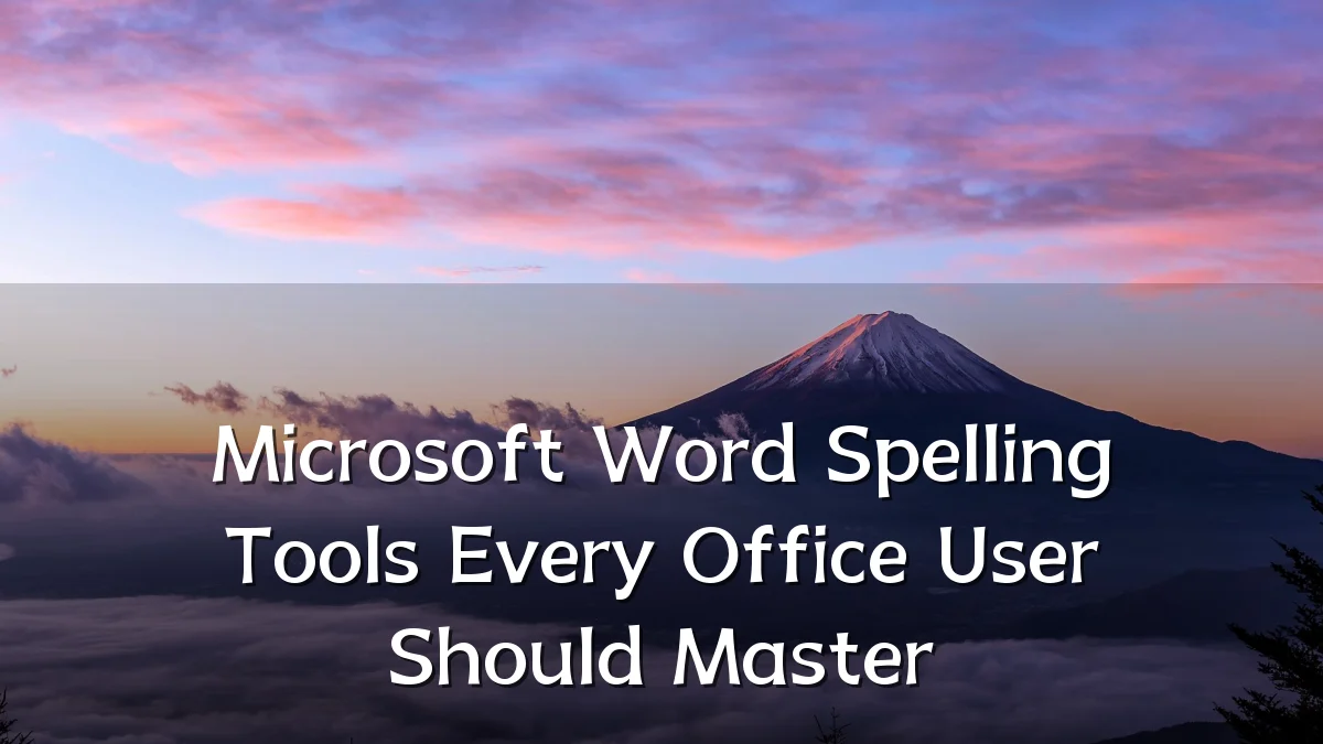 Microsoft Word Spelling Tools Every Office User Should Master