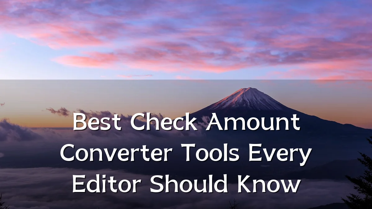 Best Check Amount Converter Tools Every Editor Should Know