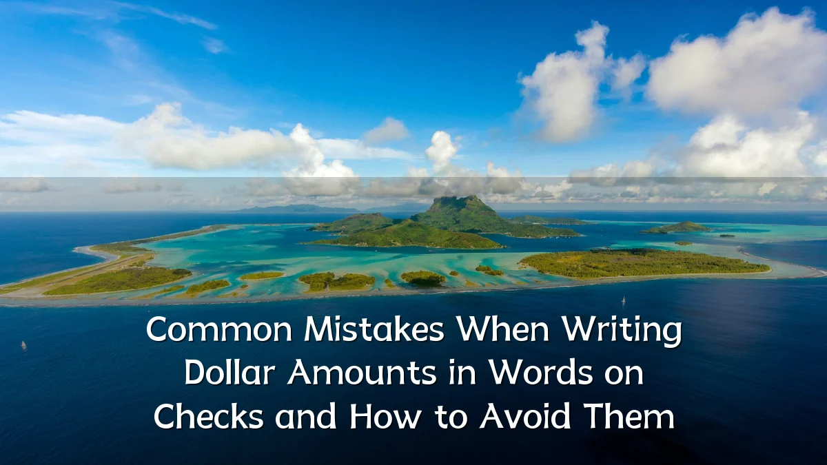 Common Mistakes When Writing Dollar Amounts in Words on Checks and How to Avoid Them