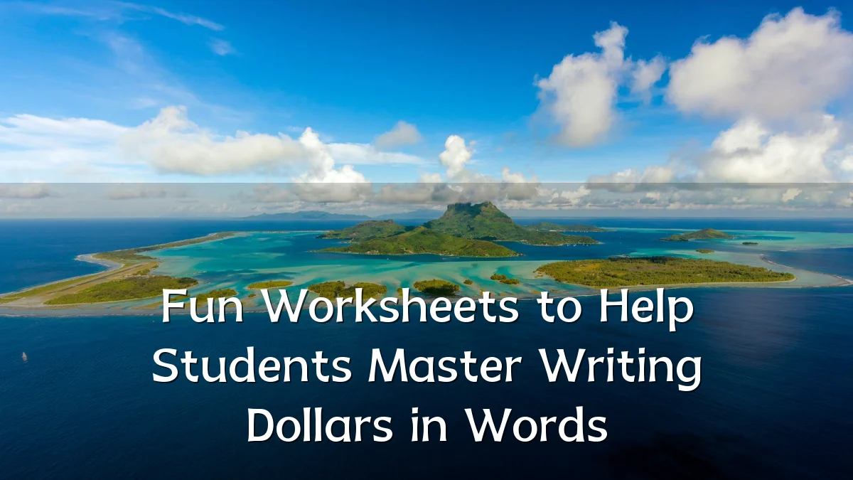 Fun Worksheets to Help Students Master Writing Dollars in Words