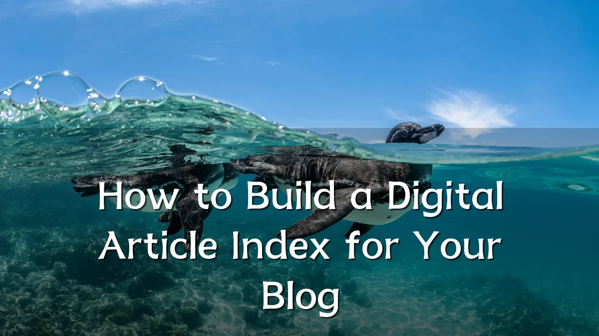 How to Build a Digital Article Index for Your Blog