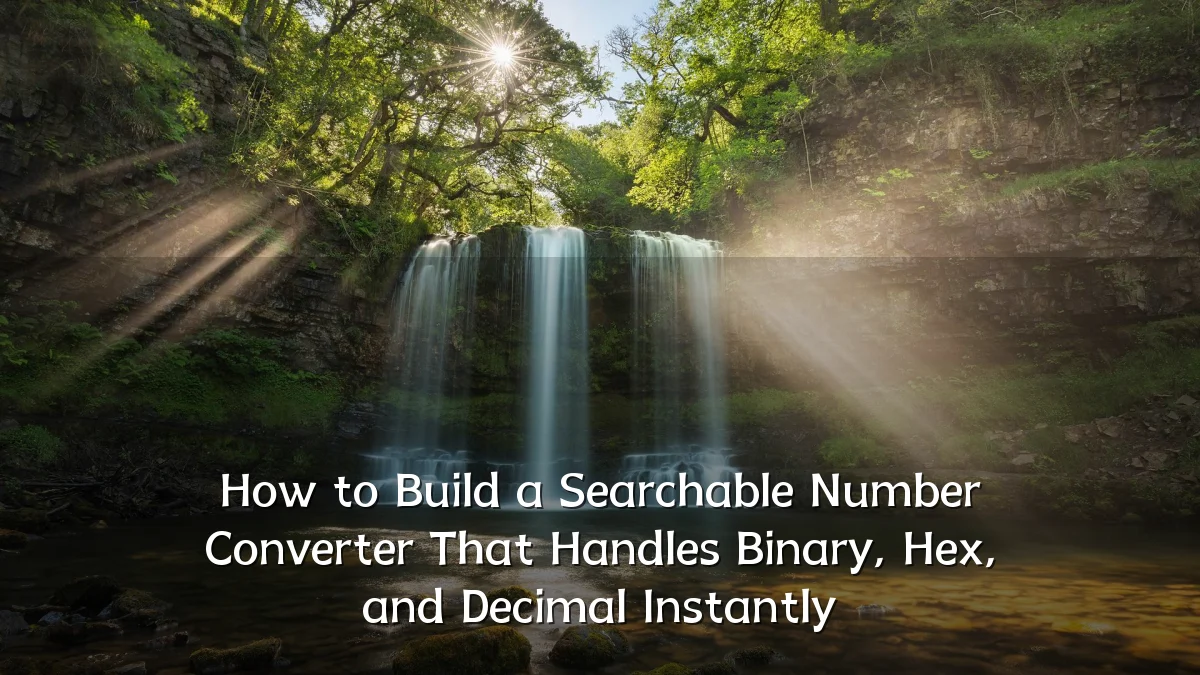 How to Build a Searchable Number Converter That Handles Binary, Hex, and Decimal Instantly