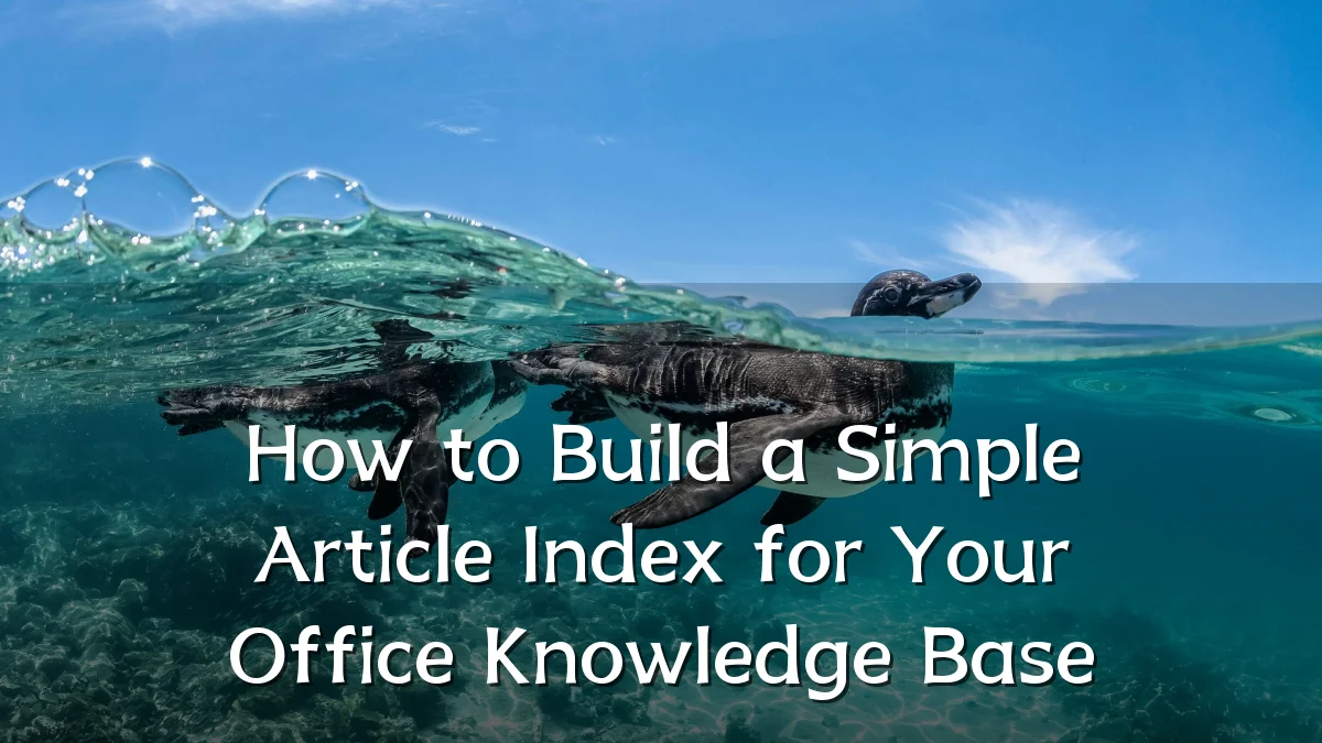 How to Build a Simple Article Index for Your Office Knowledge Base