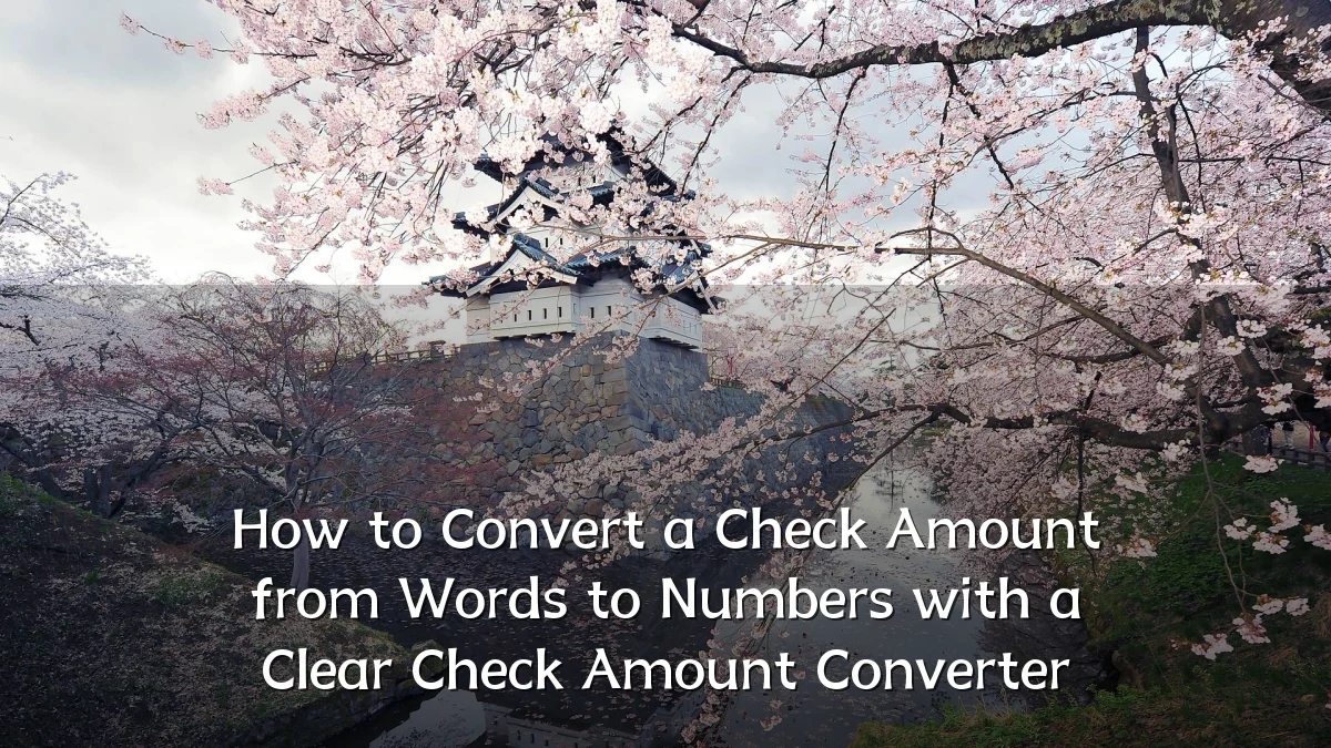 How to Convert a Check Amount from Words to Numbers with a Clear Check Amount Converter