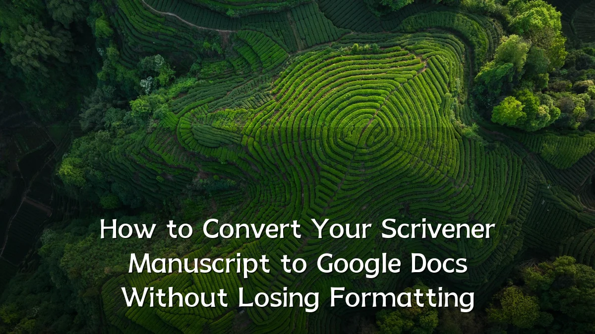 How to Convert Your Scrivener Manuscript to Google Docs Without Losing Formatting
