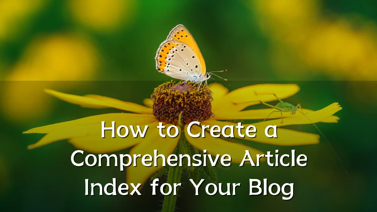 How to Create a Comprehensive Article Index for Your Blog
