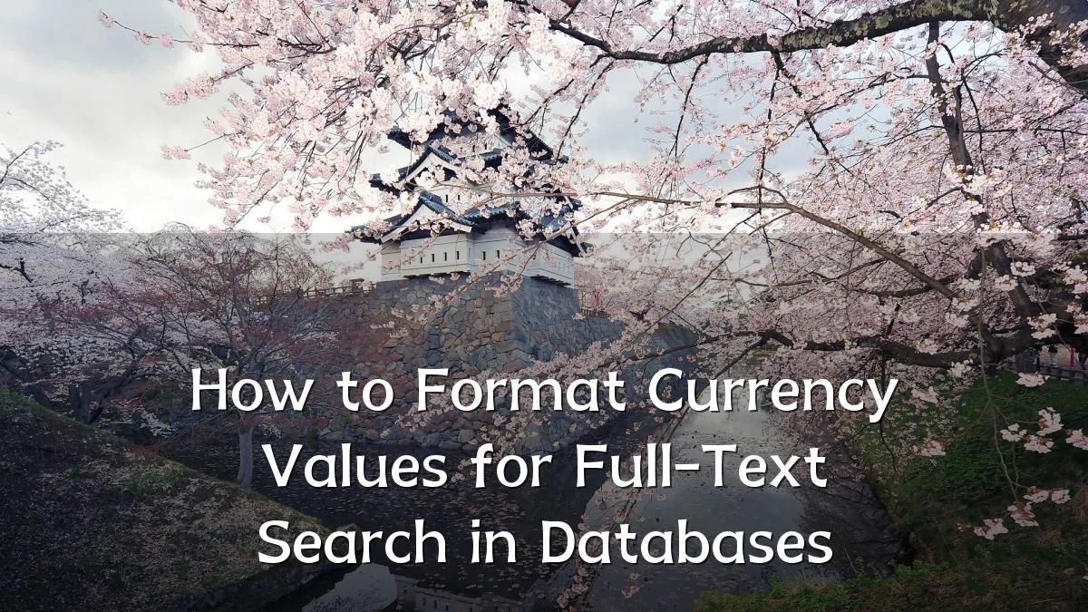 How to Format Currency Values for Full-Text Search in Databases