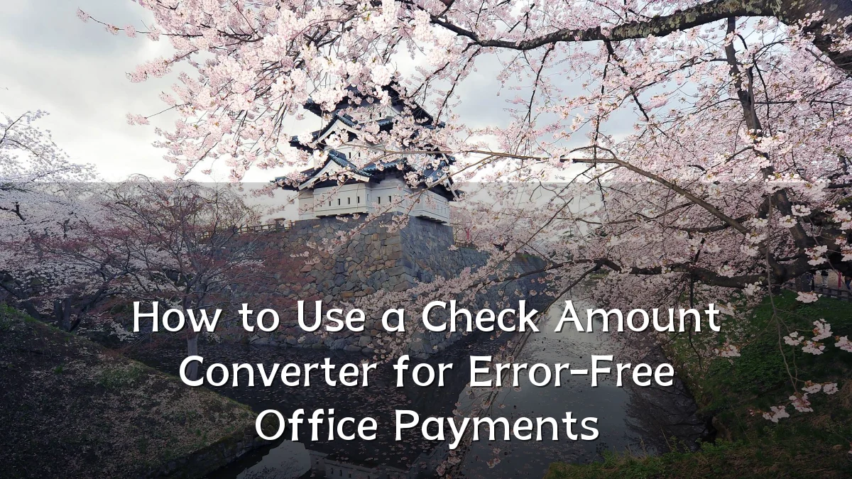How to Use a Check Amount Converter for Error-Free Office Payments