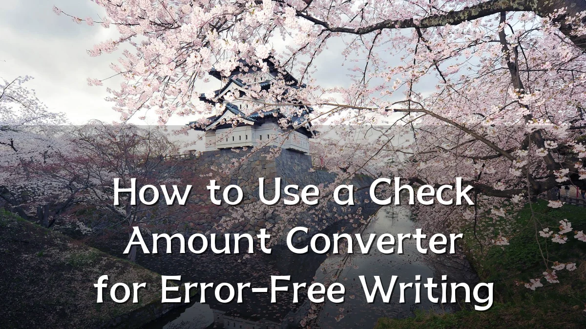How to Use a Check Amount Converter for Error-Free Writing