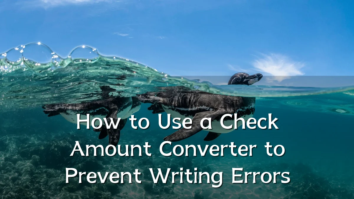 How to Use a Check Amount Converter to Prevent Writing Errors
