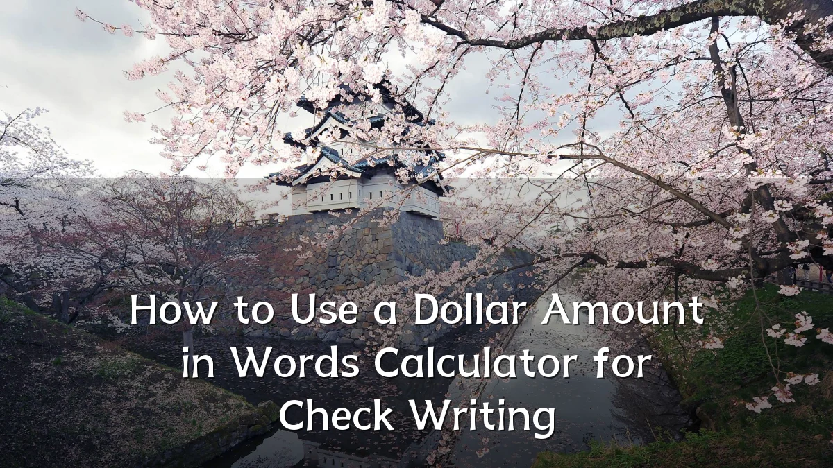 How to Use a Dollar Amount in Words Calculator for Check Writing