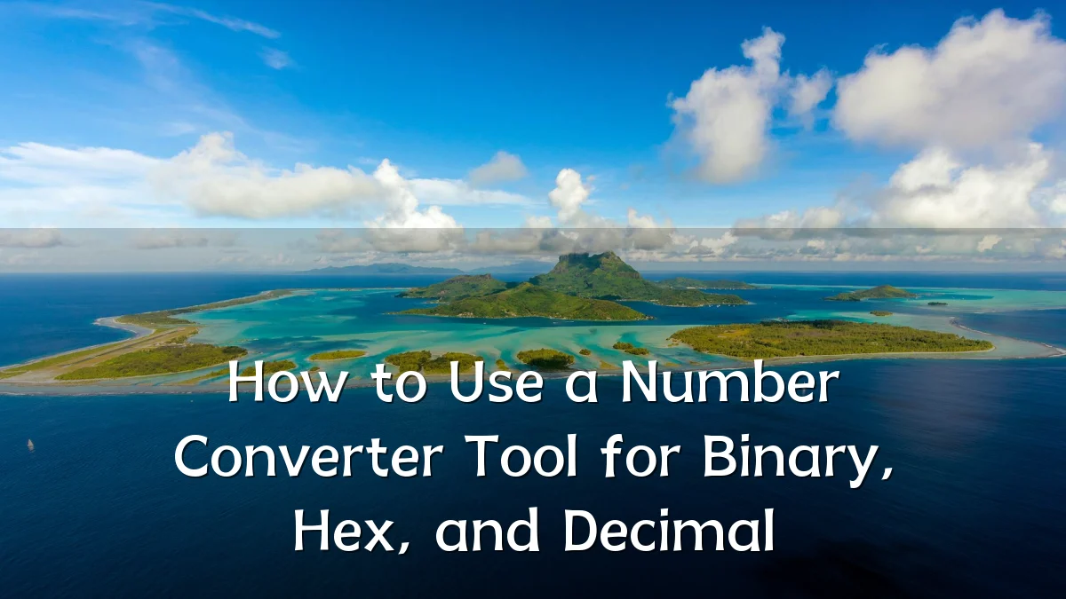 How to Use a Number Converter Tool for Binary, Hex, and Decimal