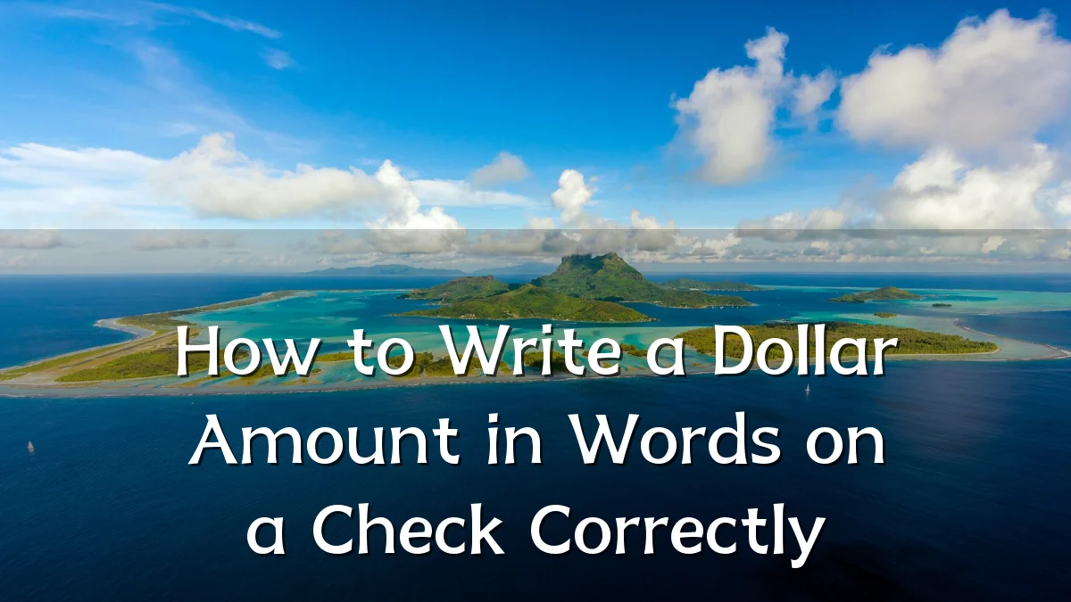 How to Write a Dollar Amount in Words on a Check Correctly