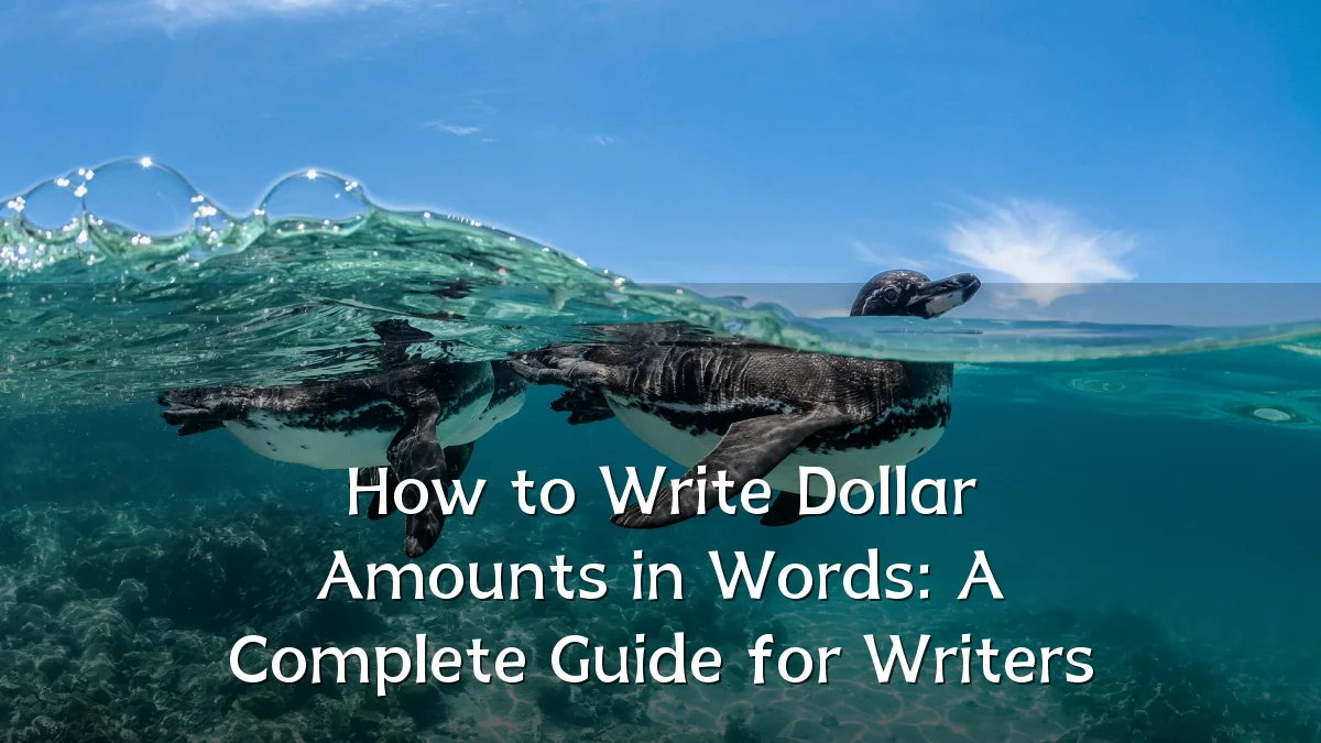 How to Write Dollar Amounts in Words: A Complete Guide for Writers