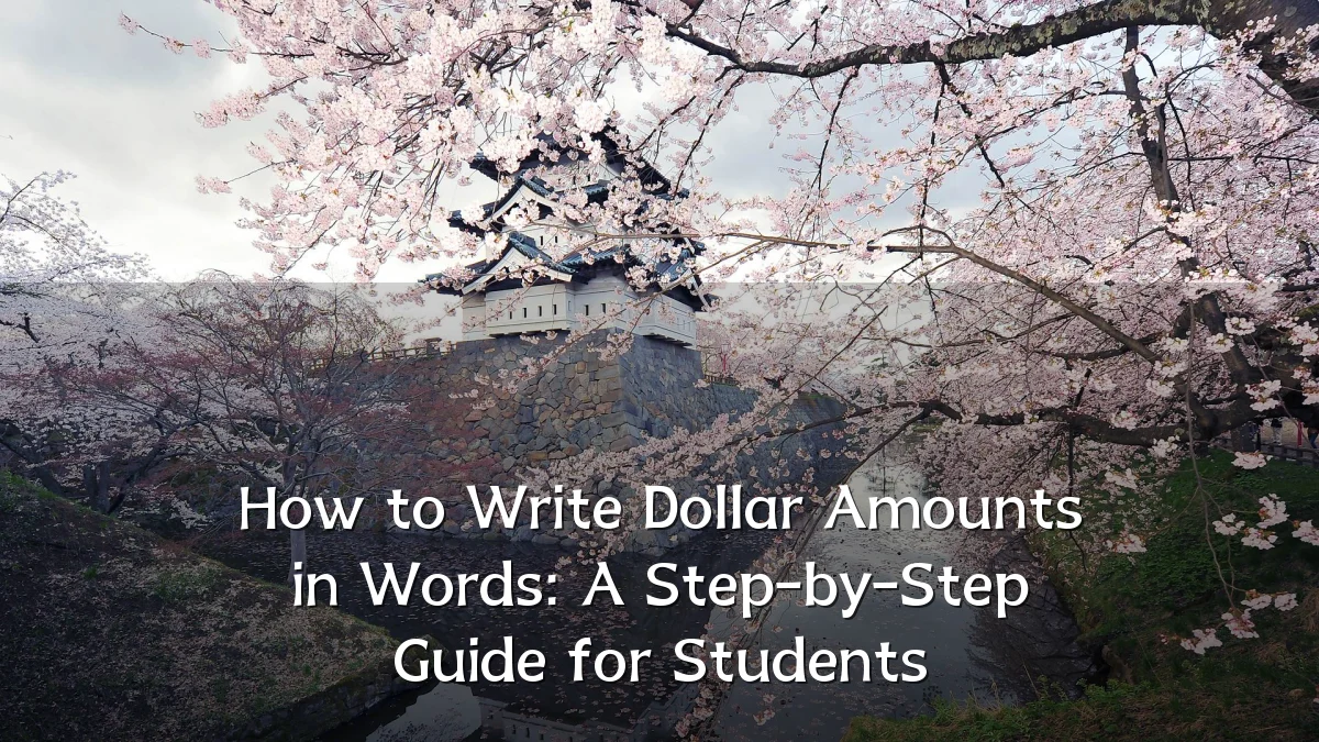 How to Write Dollar Amounts in Words: A Step-by-Step Guide for Students