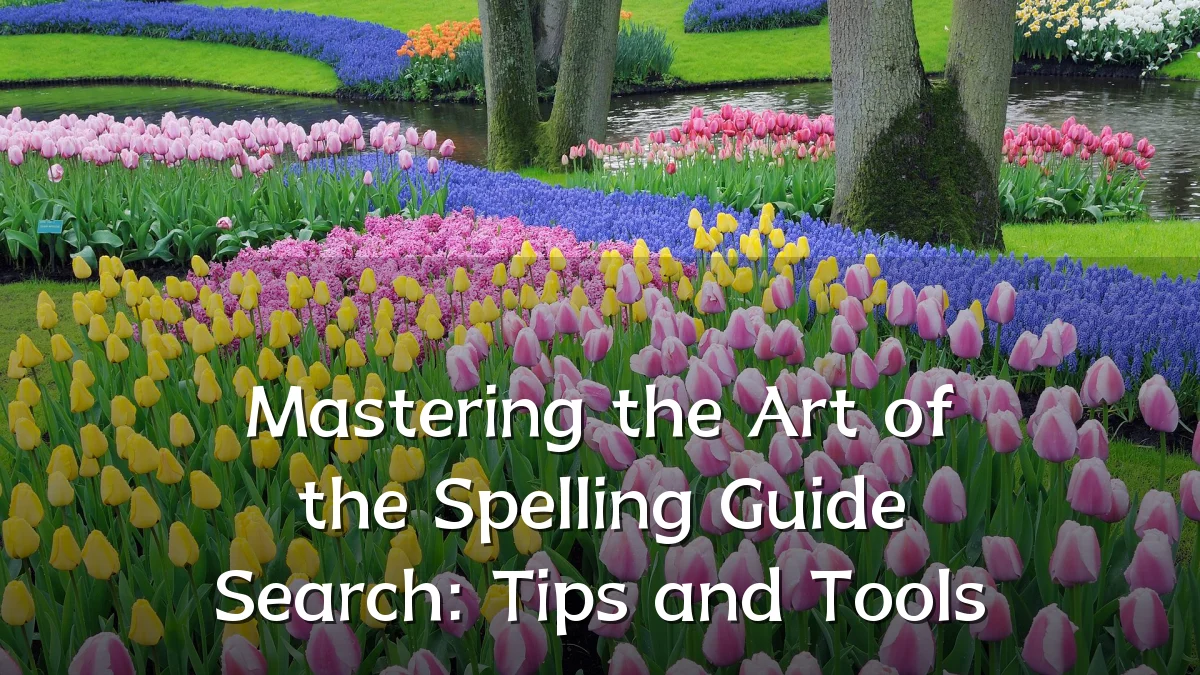 Mastering the Art of the Spelling Guide Search: Tips and Tools