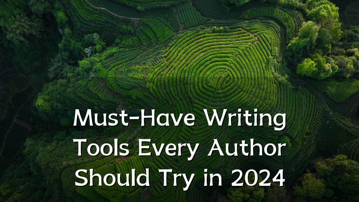 Must-Have Writing Tools Every Author Should Try in 2024
