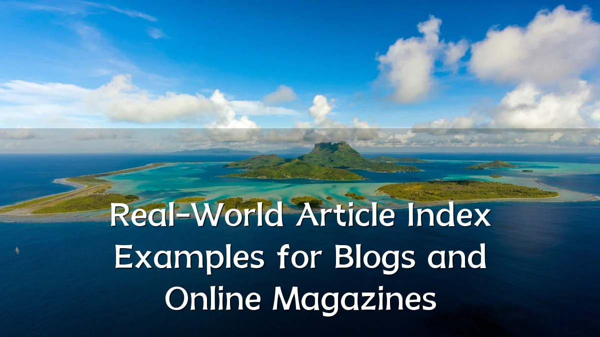 Real-World Article Index Examples for Blogs and Online Magazines