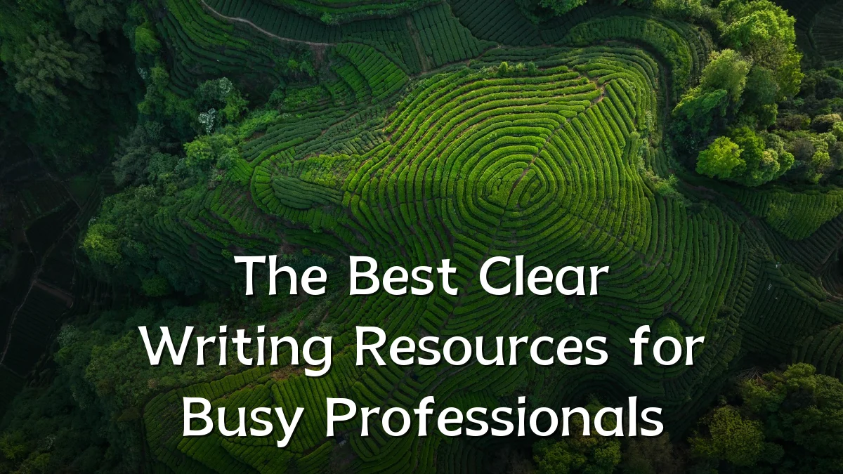 The Best Clear Writing Resources for Busy Professionals