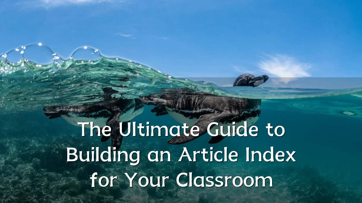 The Ultimate Guide to Building an Article Index for Your Classroom