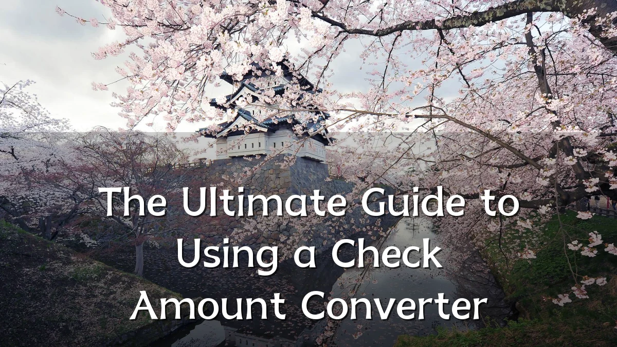 The Ultimate Guide to Using a Check Amount Converter