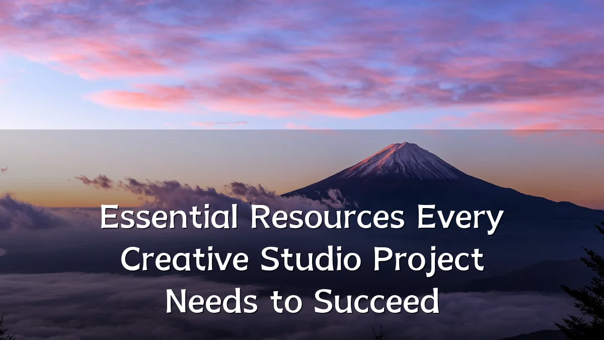 Essential Resources Every Creative Studio Project Needs to Succeed