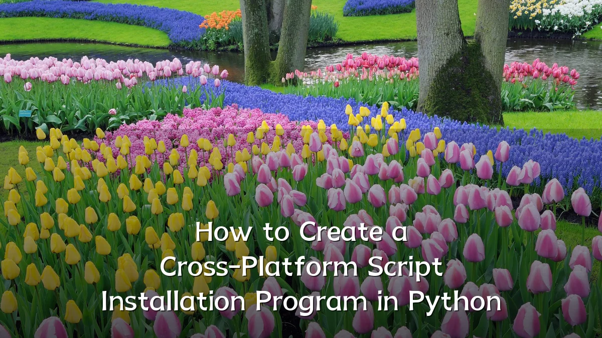 How to Create a Cross-Platform Script Installation Program in Python