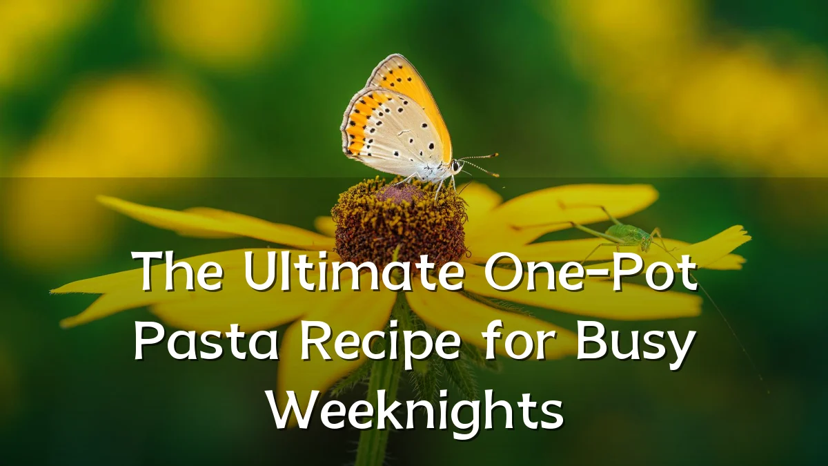 The Ultimate One-Pot Pasta Recipe for Busy Weeknights